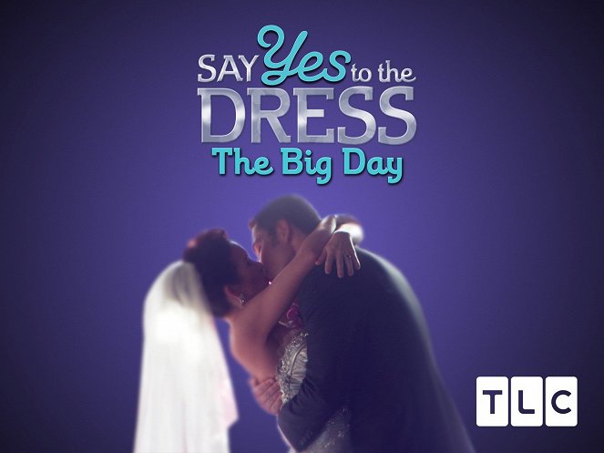 Say Yes to the Dress: The Big Day - Plakate