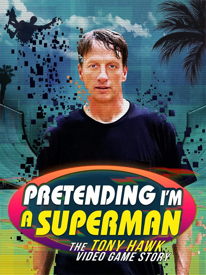 Pretending I'm a Superman: The Tony Hawk Video Game Story - Affiches