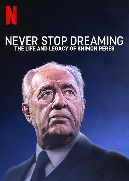 Never Stop Dreaming: The Life and Legacy of Shimon Peres - Carteles