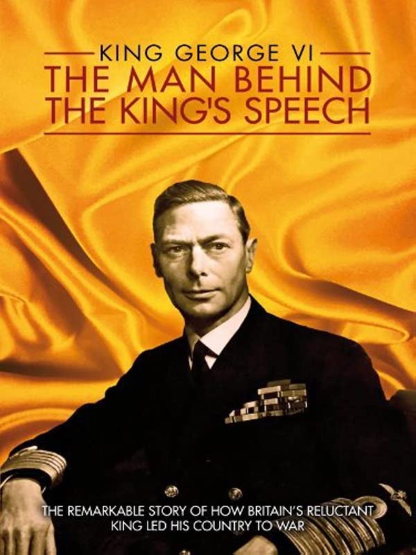 King George VI: The Man Behind the King's Speech - Carteles