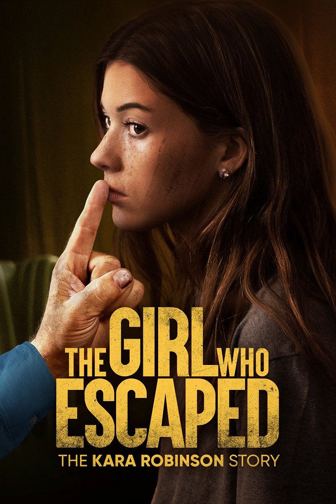 The Girl Who Escaped: The Kara Robinson Story - Julisteet