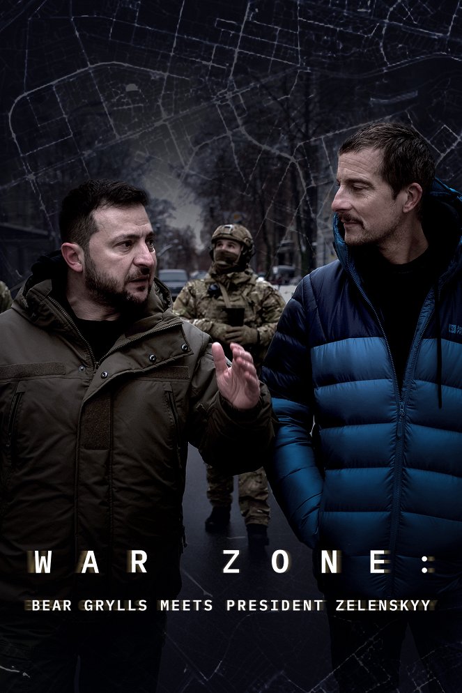 War Zone: Bear Grylls meets President Zelenskyy - Carteles