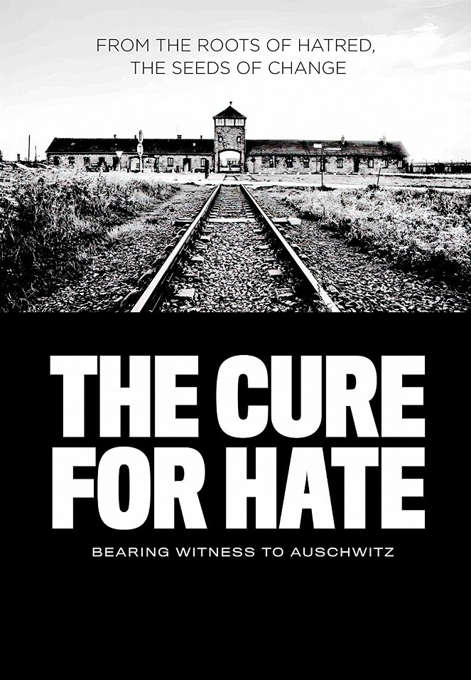 The Cure for Hate: Bearing Witness to Auschwitz - Julisteet