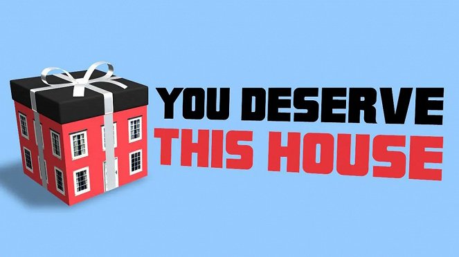 You Deserve This House - Plakate