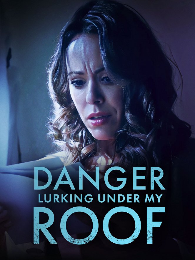 Danger Lurking Under My Roof - Posters