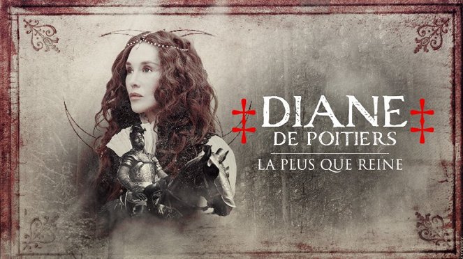 Diane de Poitiers - La Plus que reine - Affiches
