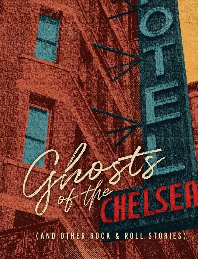 Ghosts of the Chelsea Hotel (and Other Rock & Roll Stories) - Plakate