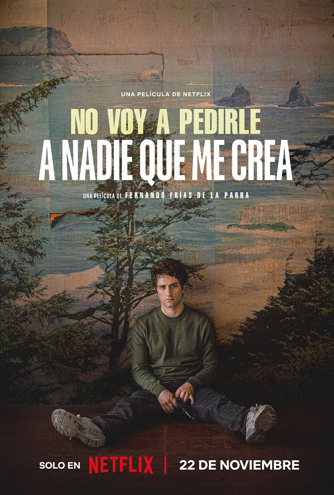 No voy a pedirle a nadie que me crea - Cartazes