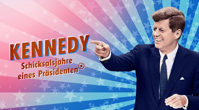 ARD History - Kennedy - Schicksalsjahre eines Präsidenten - Plakáty