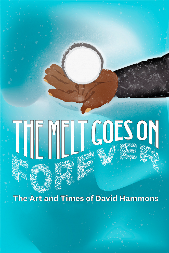 The Melt Goes on Forever: The Art & Times of David Hammons - Carteles