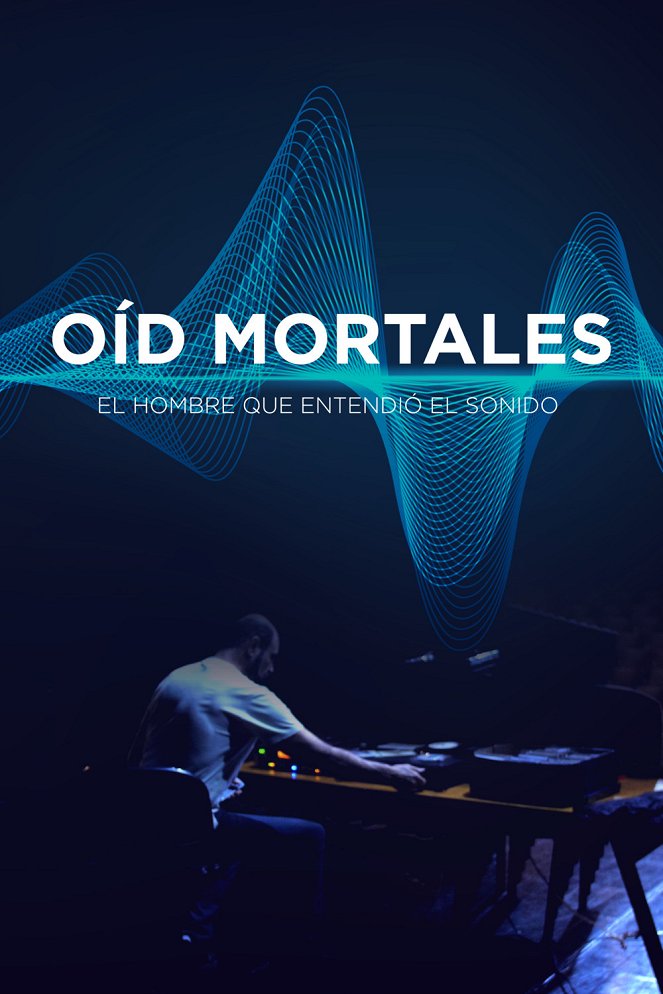 Oíd mortales: el hombre que entendió el sonido - Carteles