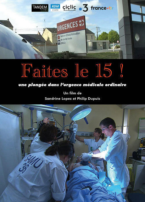 Faites le 15 ! - Une plongée dans l'urgence médicale ordinaire - Plakate