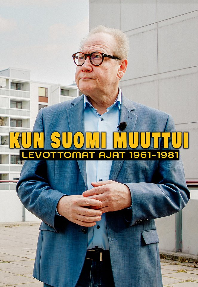 Kun Suomi muuttui - levottomat ajat 1961-1981 - Carteles