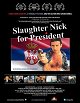 Slaughter Nick for President