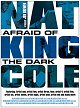 Nat King Cole: Afraid of the Dark