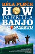 Béla Fleck: How To Write A Banjo Concerto