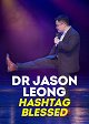 Dr Jason Leong: Hashtag Blessed