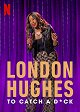 London Hughes: To Catch a D*ck