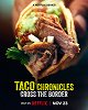 Taco Chronicles - Cross the Border