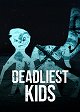 Deadliest Kids