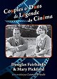 Couples et duos de légende du cinéma : Douglas Fairbanks et Mary Pickford