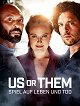 Us Or Them - Spiel auf Leben Und Tod