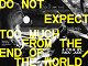 Do Not Expect Too Much from the End of the World