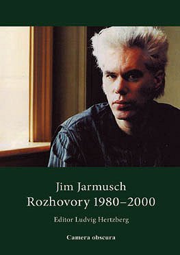 Jim Jarmusch: Rozhovory 1980-2000