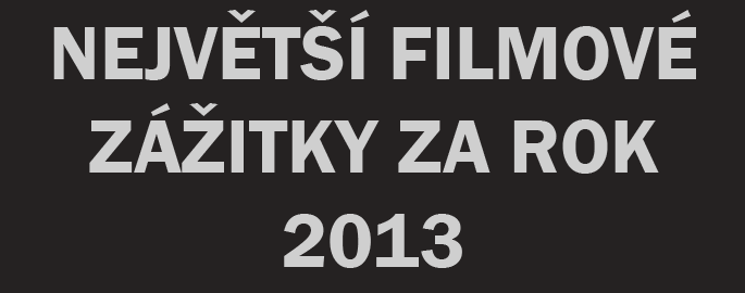 Největší filmové zážitky za rok 2013