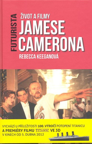 Čitateľský zárez: Rebecca Keeganová: Futurista - Život a filmy Jamese Camerona