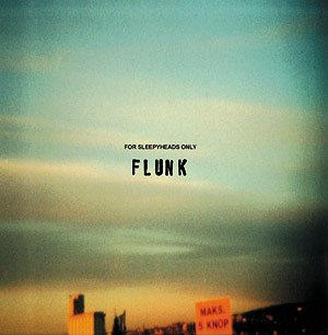 Flunk - For Sleepyheads Only.
