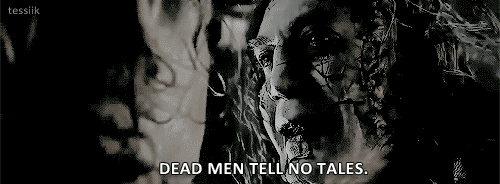 DEAD MEN TELL NO TALES.